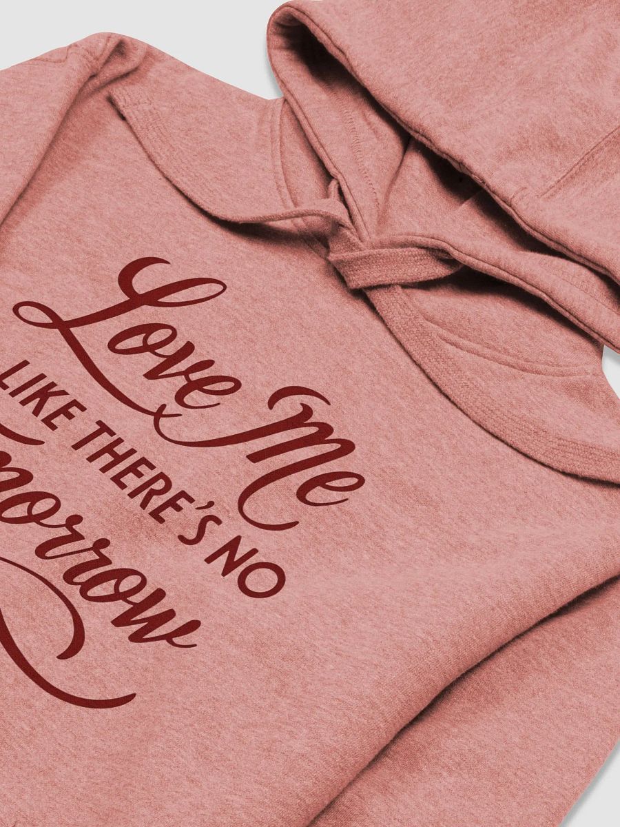 Valentine Love Me Like There's No Tomorrow Hoodie product image (9)