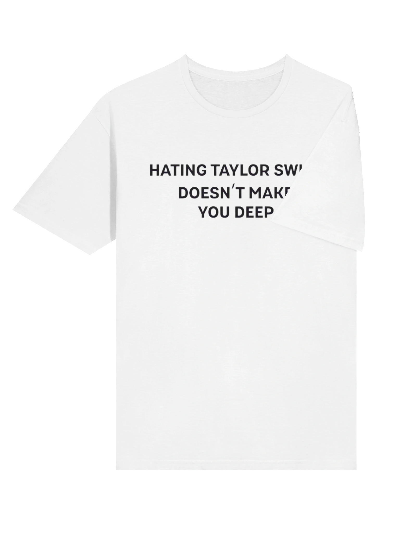Hating Taylor Swift Doesn’t Make You Deep Shirt product image (4)