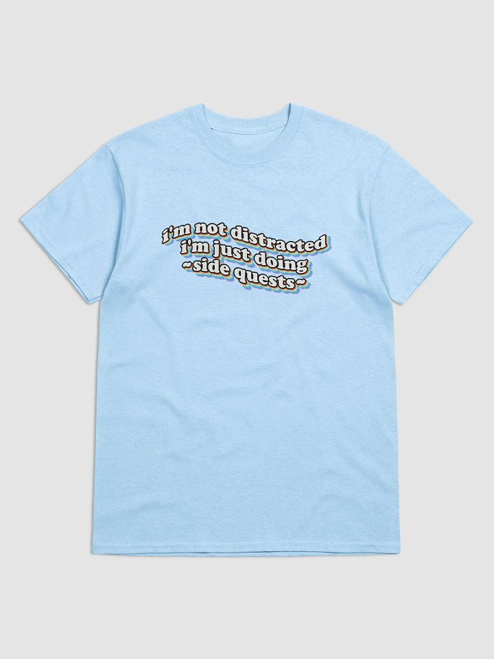 I'm not distracted, I'm just doing side quests T-shirt product image (1)