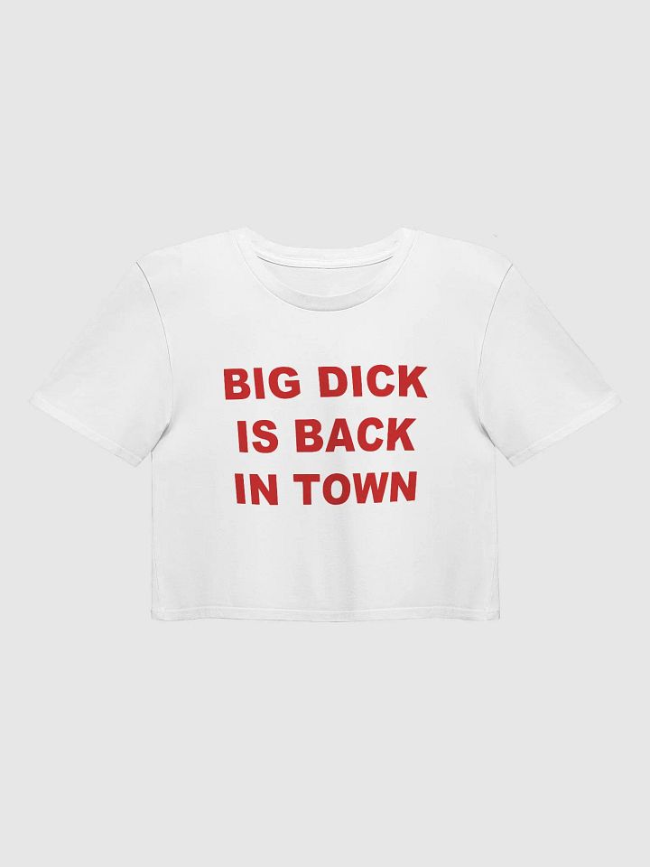 BIG DICK IS BACK IN TOWN Crop Top product image (2)
