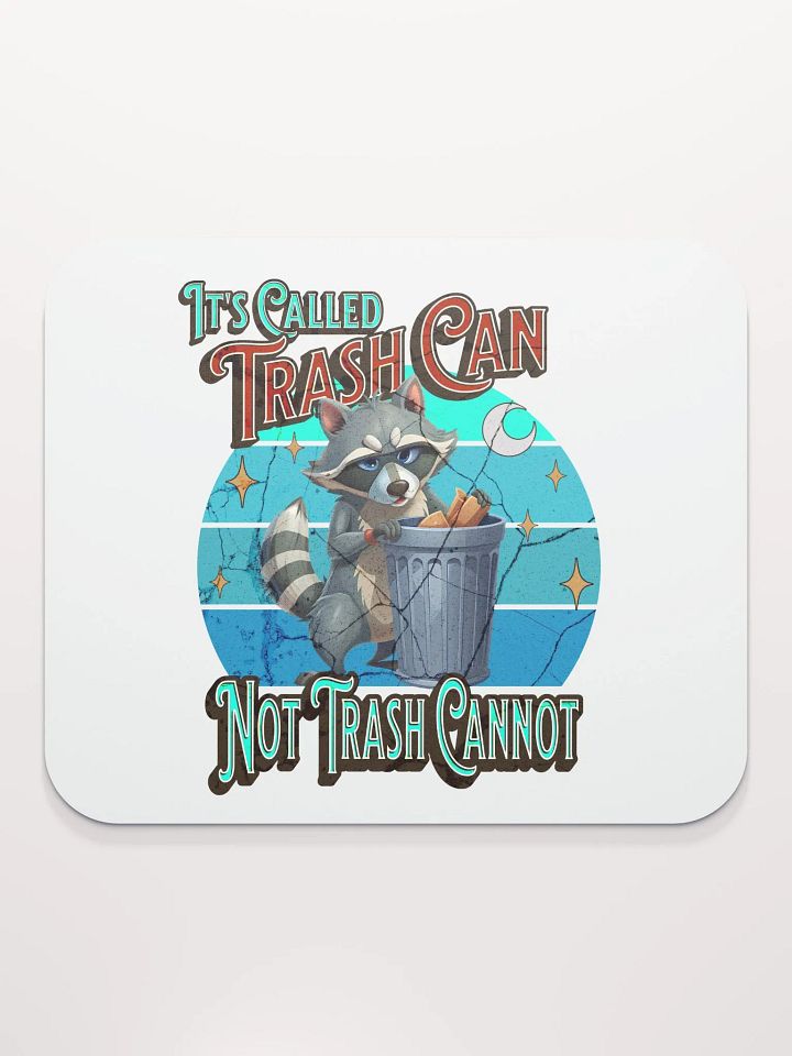 Its Called Trash Can Not Trash Cannot Raccoon Wisdom Mouse Pad product image (2)