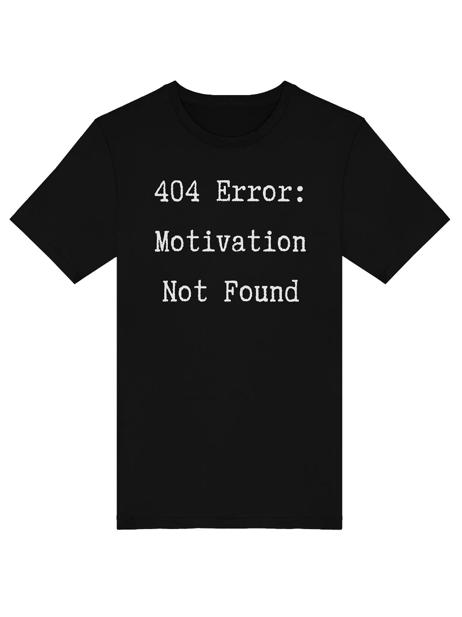 404 Error: Motivation Not Found T-Shirt product image (1)
