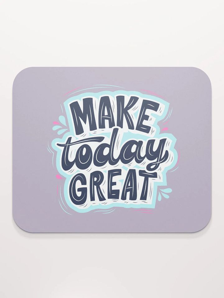Make Today Great Mouse Pad product image (2)