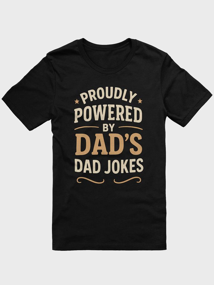Proudly Powered by Dad’s Dad Jokes Super-Soft Tee product image (1)