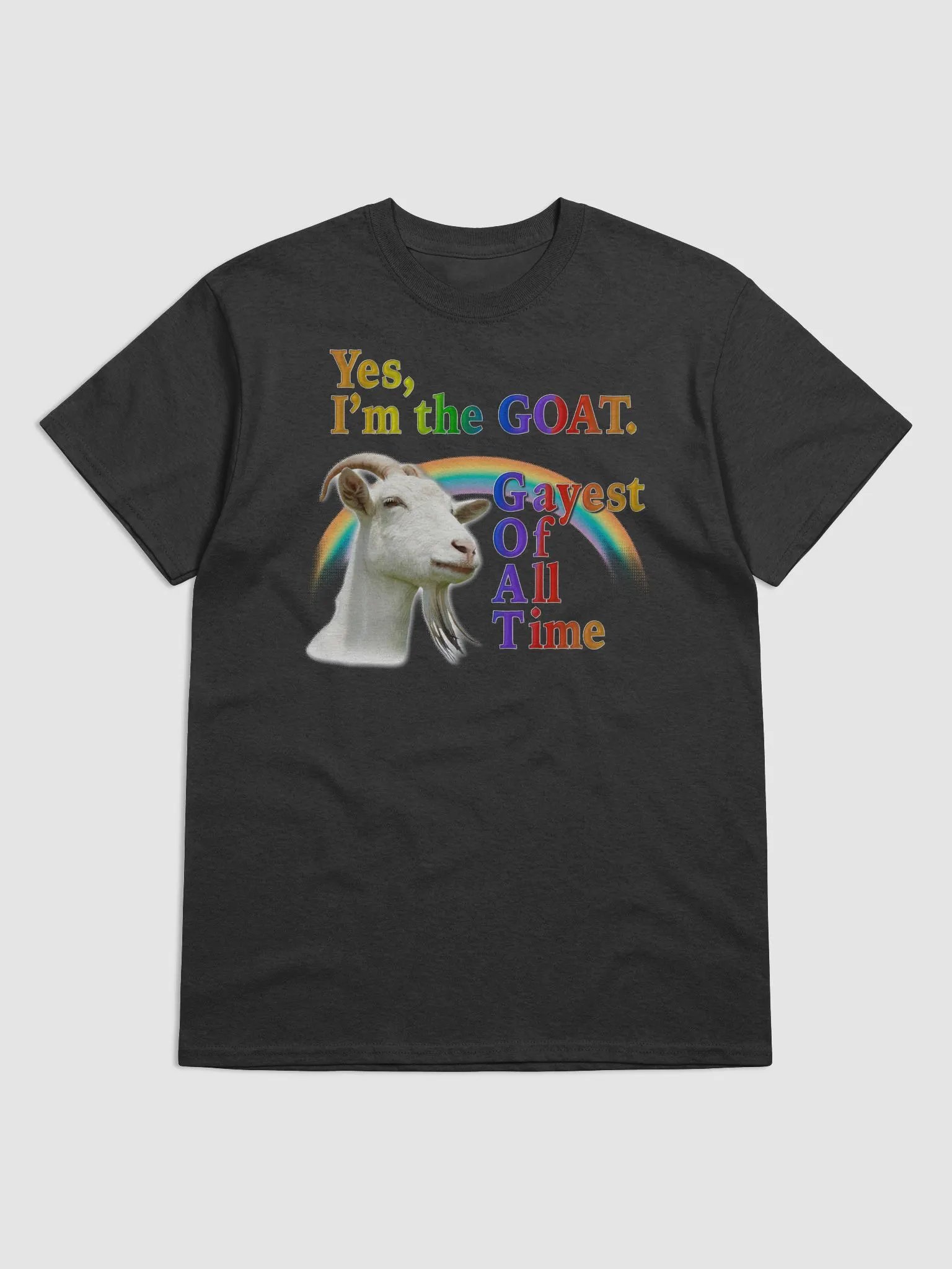 Yes, I'm The Goat. (Gayest Of All Time) T-shirt product image (1)