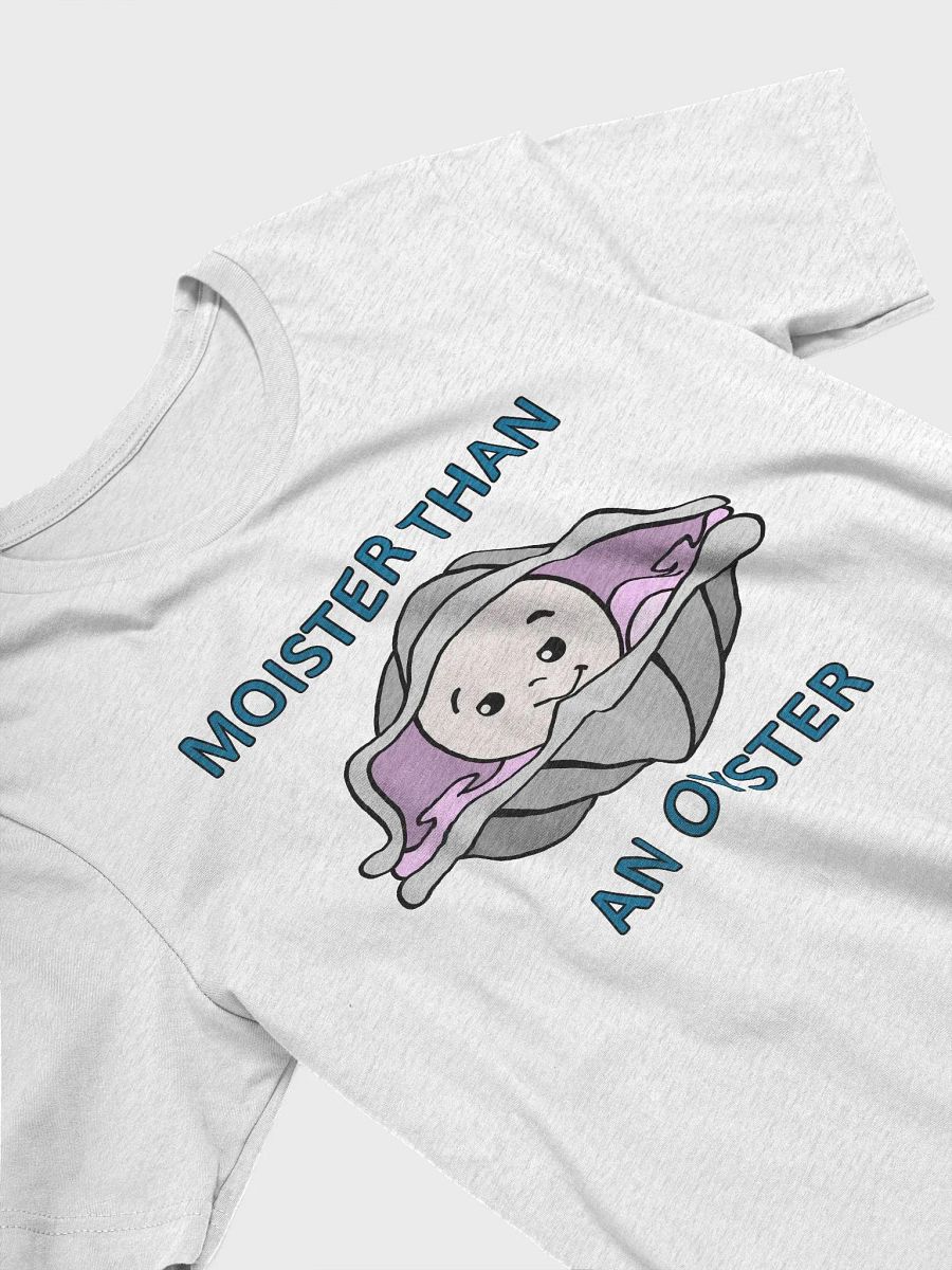 Moister Than an Oyster T-Shirt product image (29)