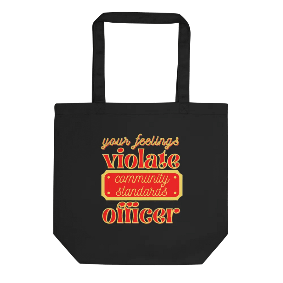 YOUR FEELINGS VIOLATE COMMUNITY STANDARDS OFFICER product image (1)