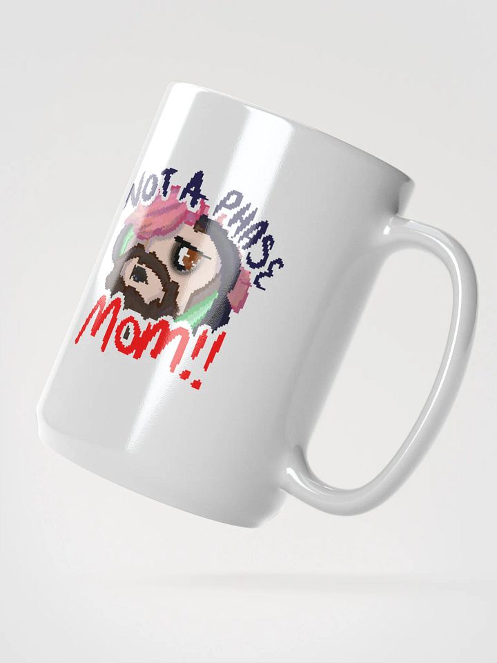 Not A Phase Mom Mug - By TabyCrazyKat product image (2)