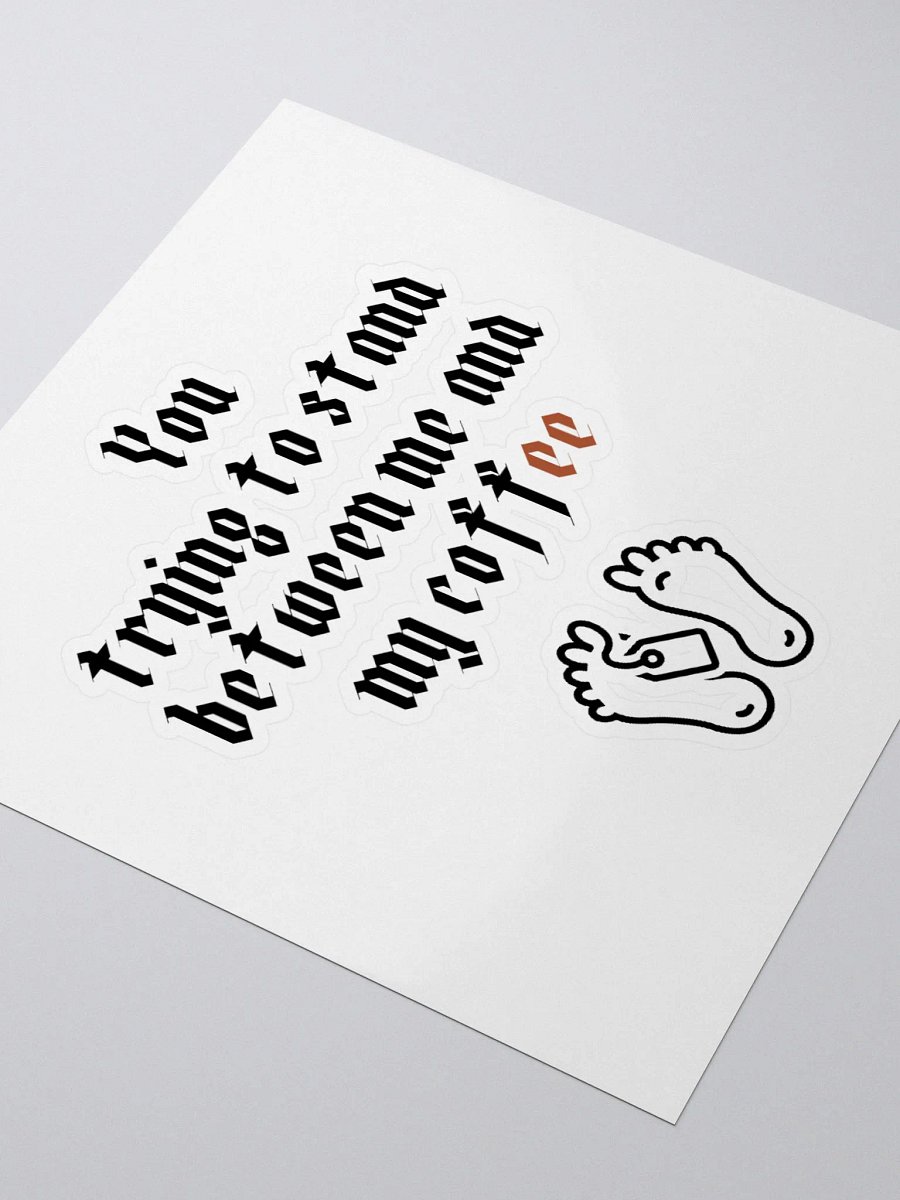 You trying to stand between me and my coffee Kiss Cut Stickers product image (9)