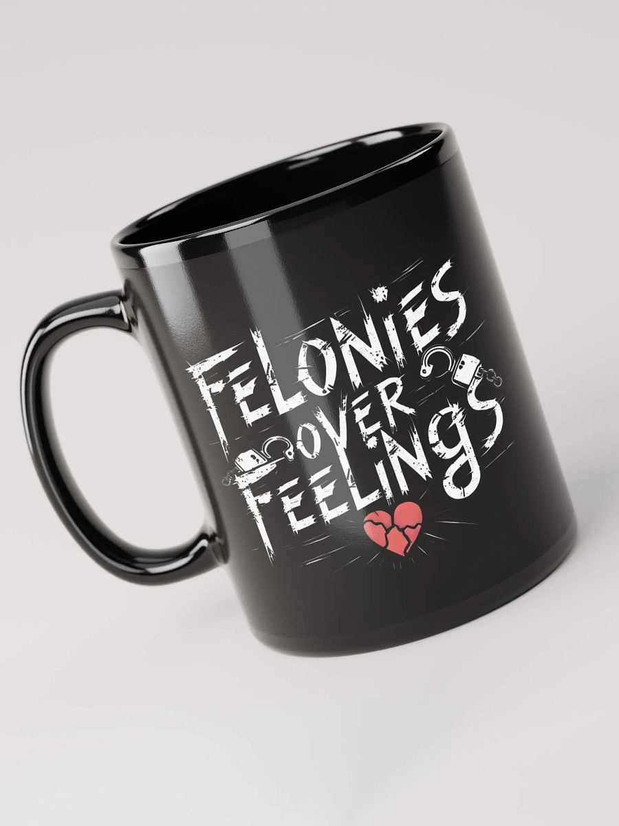 Felonies Over Feelings Mug product image (6)