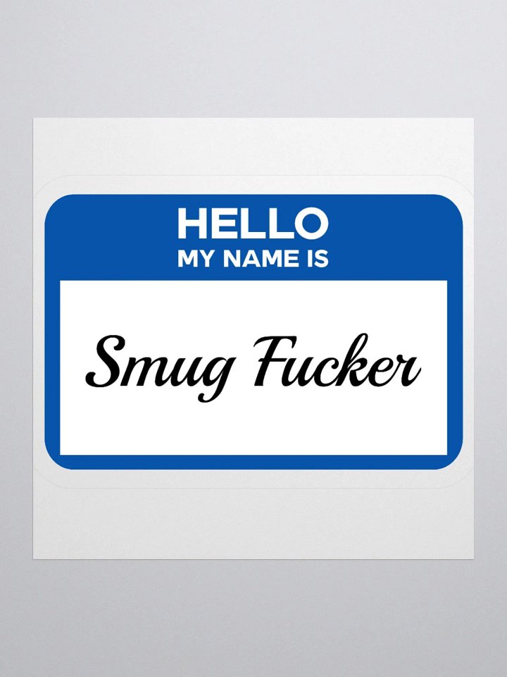 Hello My Name Is Smug Fucker Sticker product image (2)