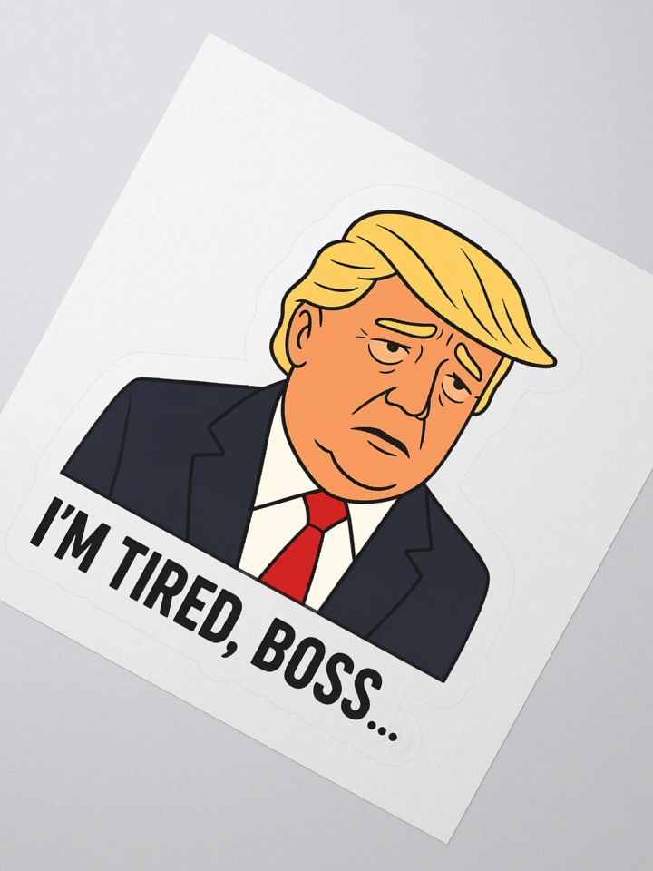 "I'm tired boss..." Straight up Sticker product image (6)