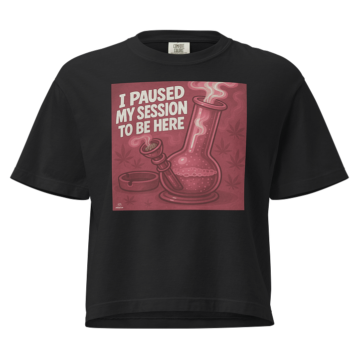 Funny Bong Women's Stoner Shirt - I Paused My Session to Be Here – Stoner Shirt Pink product image (1)