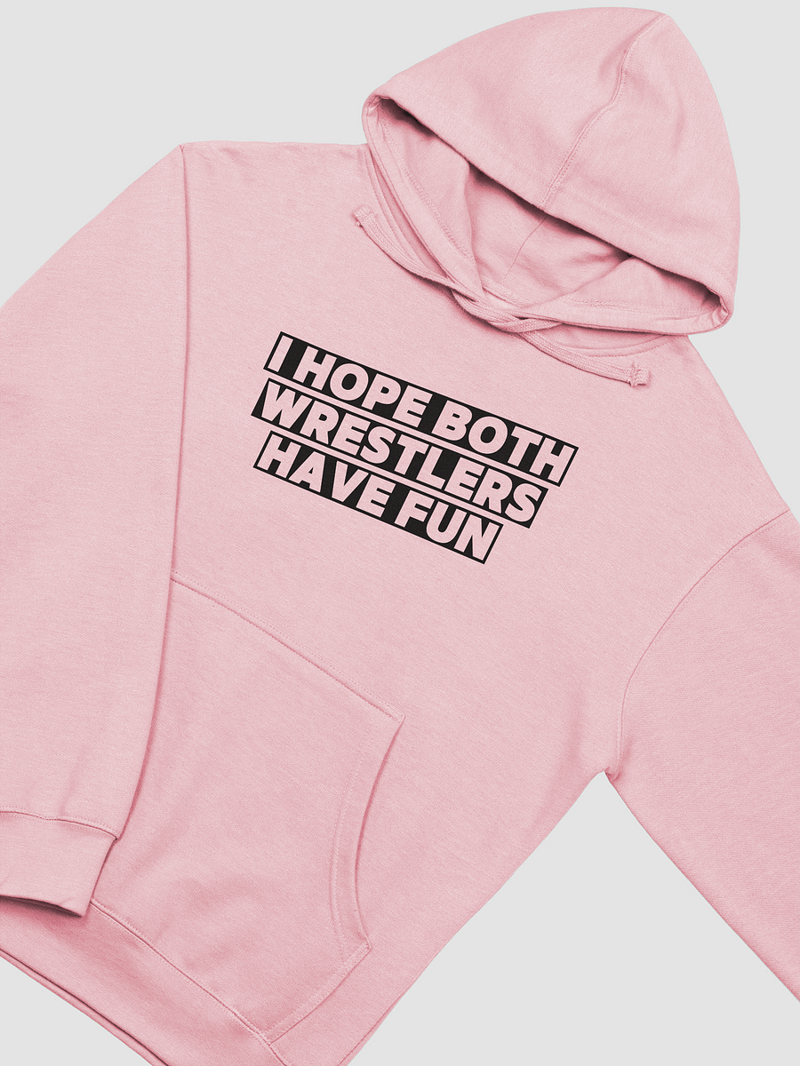 I HOPE BOTH WRESTLERS HAVE FUN - HOODIE product image (3)