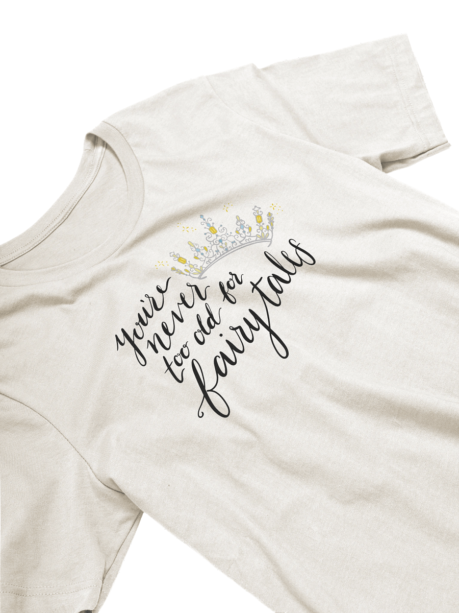 You're Never too old for Fairytales Super Soft T-Shirt product image (3)