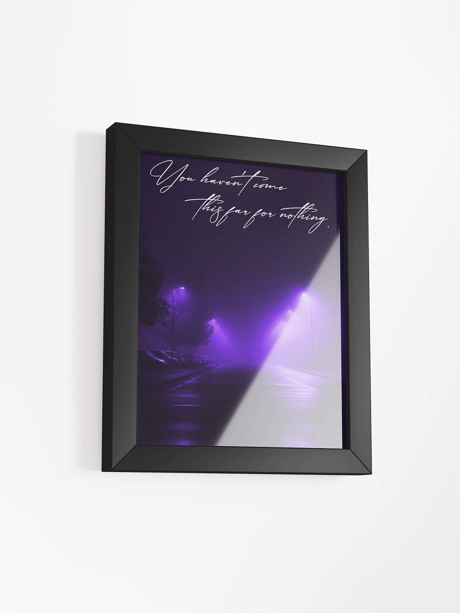 "You havent got this far for nothing" Handwritten Framed Poster product image (7)