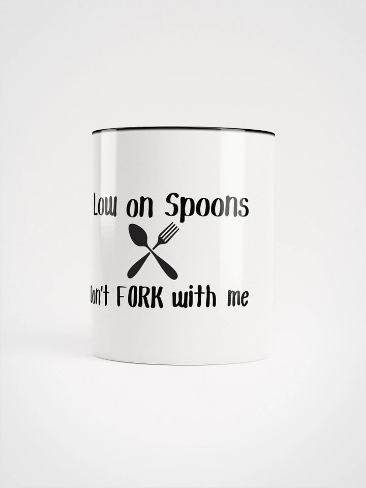 Low on Spoons, Don't Fork With Me mug- Choose Your Color product image (1)