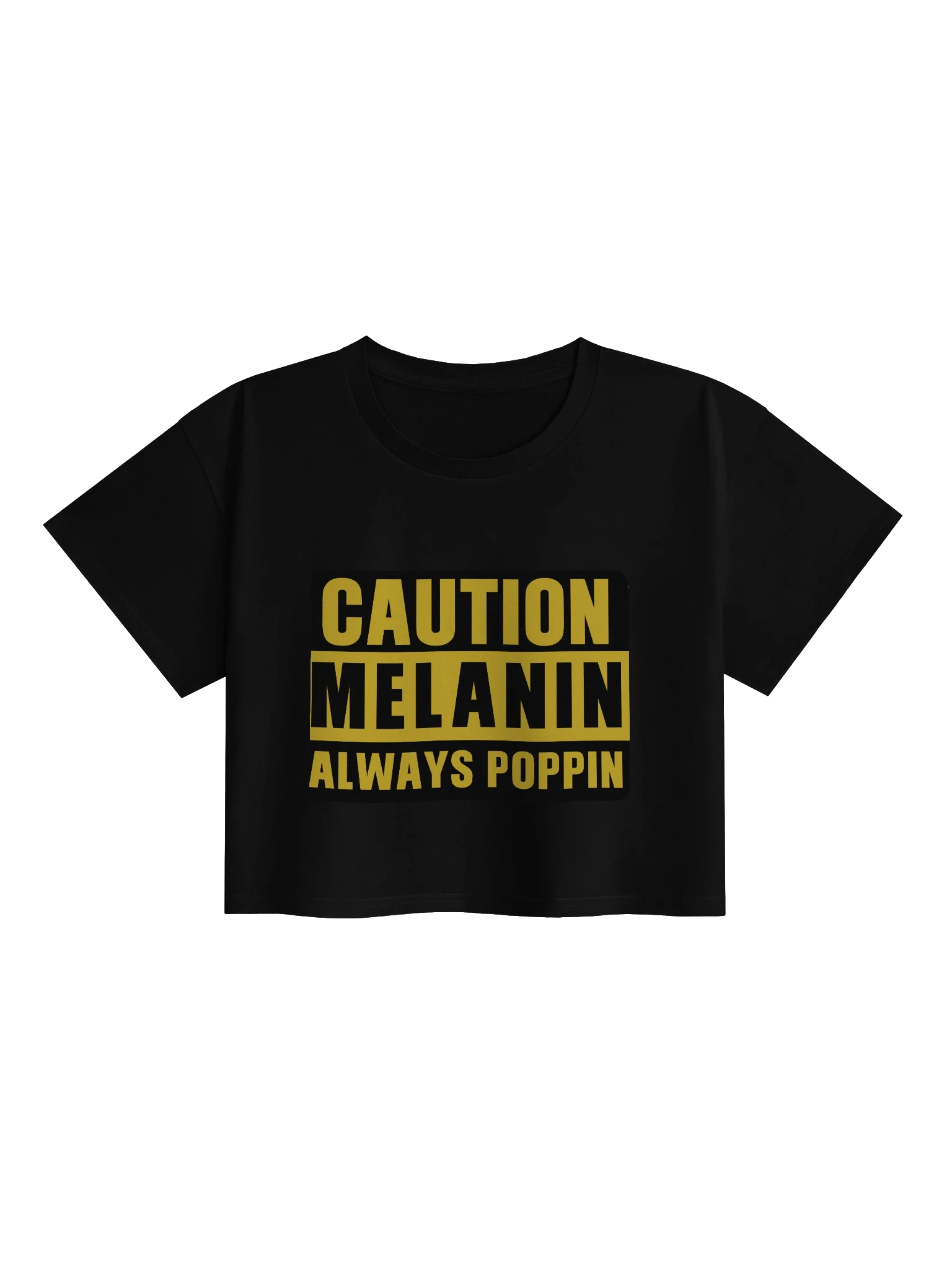 Caution: Melanin Always Poppin’ Crop Top product image (1)