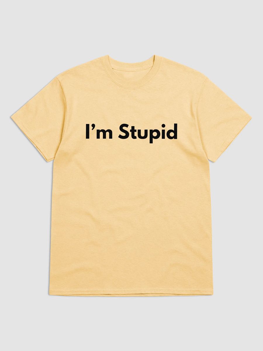 I'm Stupid Shirt product image (1)