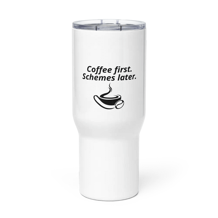 COFFEE FIRST SCHEMES LATER- Travel Mug product image (1)