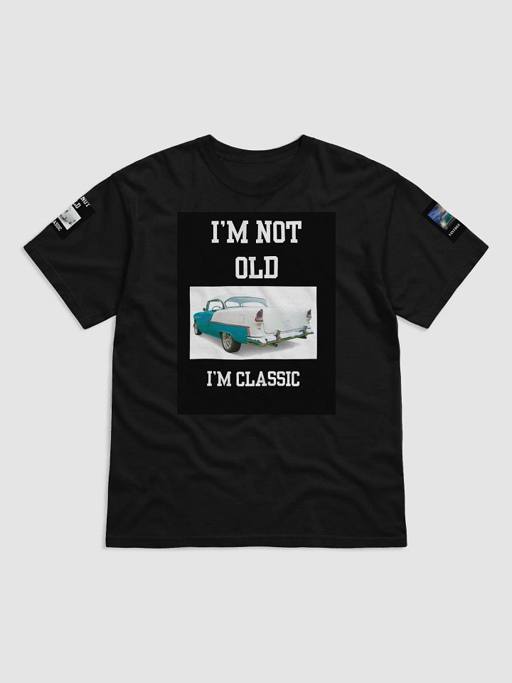 I'm Not Old I'm Classic Tee product image (1)