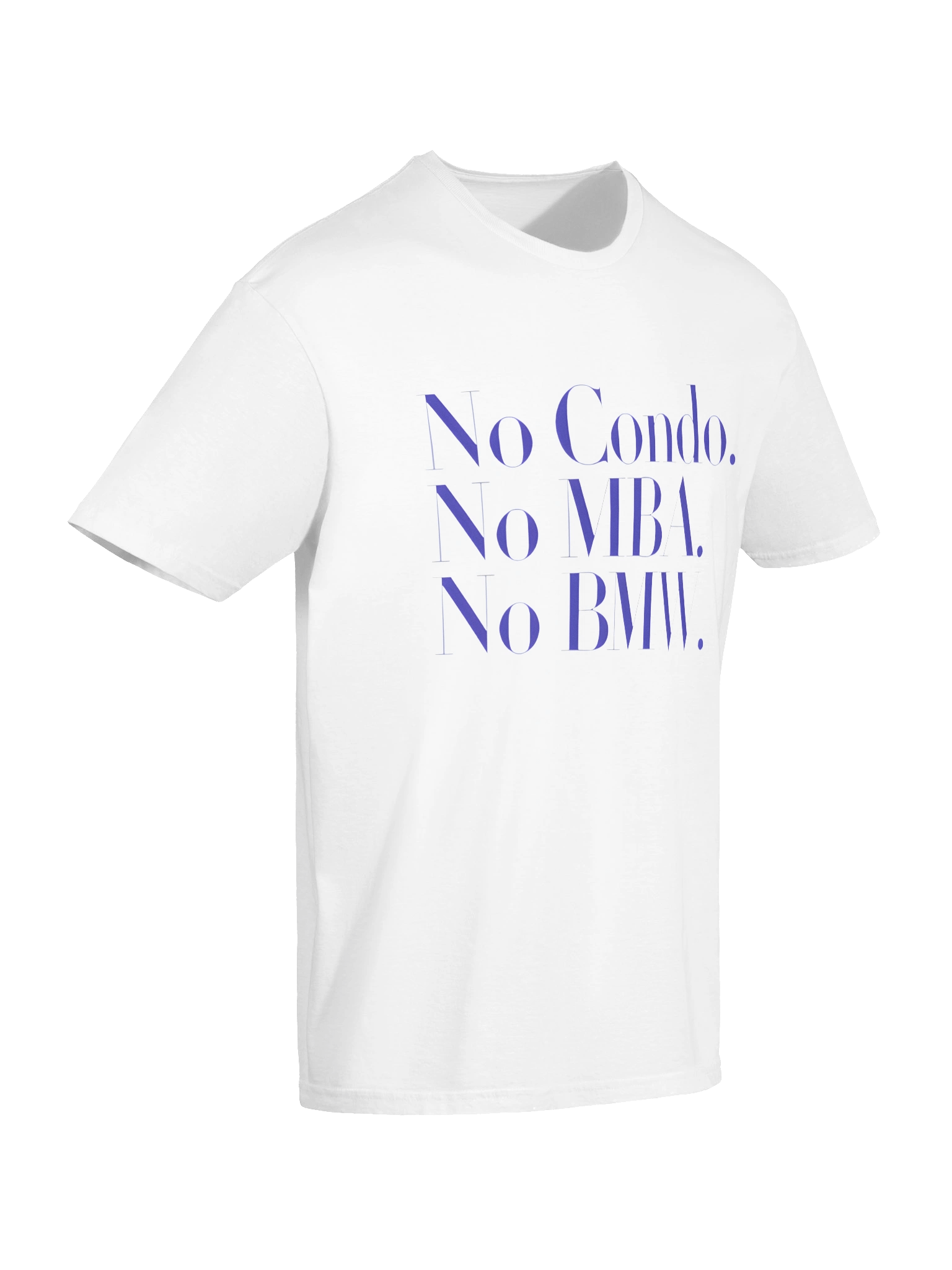 No Condo No MBA No BMW T-Shirt product image (7)