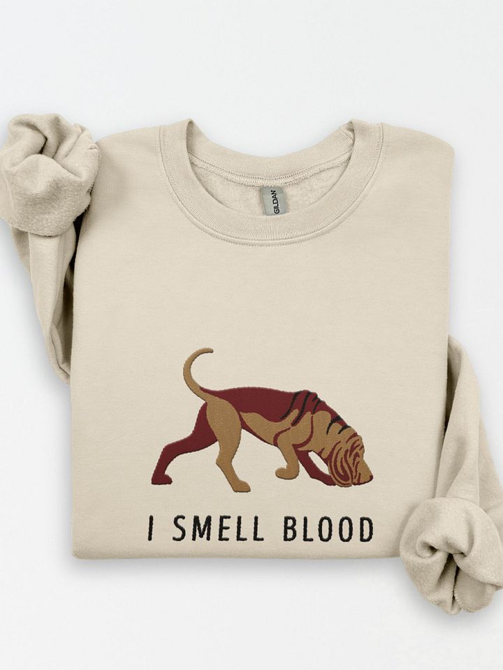 I Smell Blood Sweatshirt (Embroidered) of a Bloodhound product image (1)
