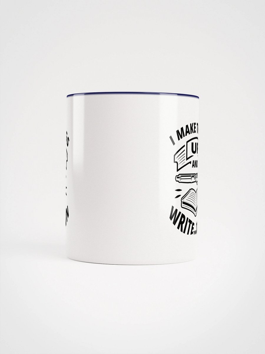 I Make Things Up And I Write Them Down—Ceramic Mug with Color Inside (11 & 15oz) product image (58)