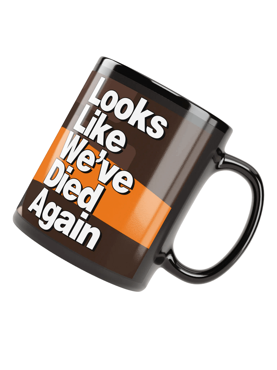 [Mug] Looks Like We've Died Again product image (3)