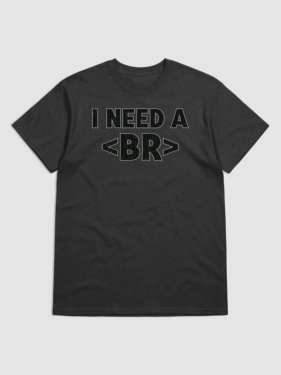 Matrix Vibe "I Need a Break" Funny Coder T-Shirt product image (2)