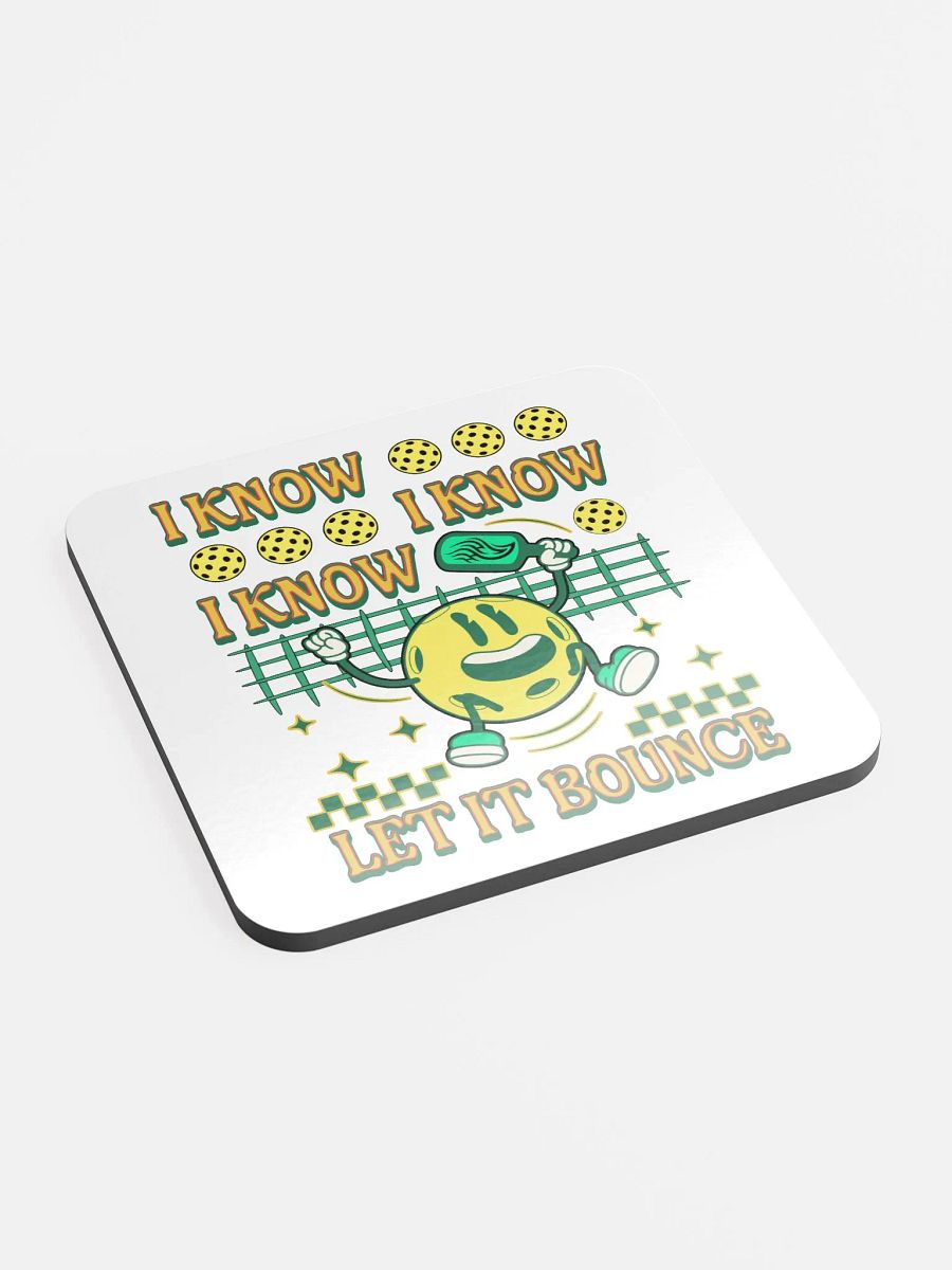 I Know I Know I Know Let It Bounce Pickleball Jumping Fun Coaster product image (3)