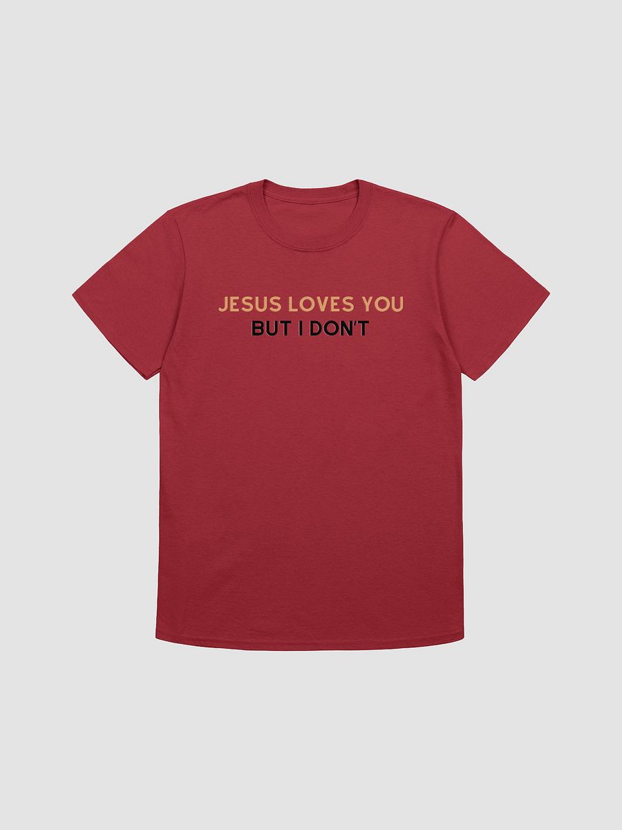 Jesus Loves You But I Don't Unisex T-Shirt V22 product image (1)