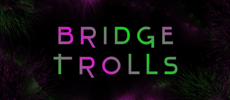 BRIDGE TROLLS