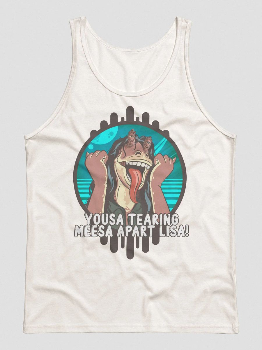 Yousa Tearing Meesa Apart Lisa! Tank product image (7)