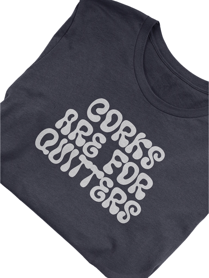 "Corks Are For Quitters" Funny Wine Quotes T-Shirt – Perfect Shirt Outfit for Wine Lovers product image (1)