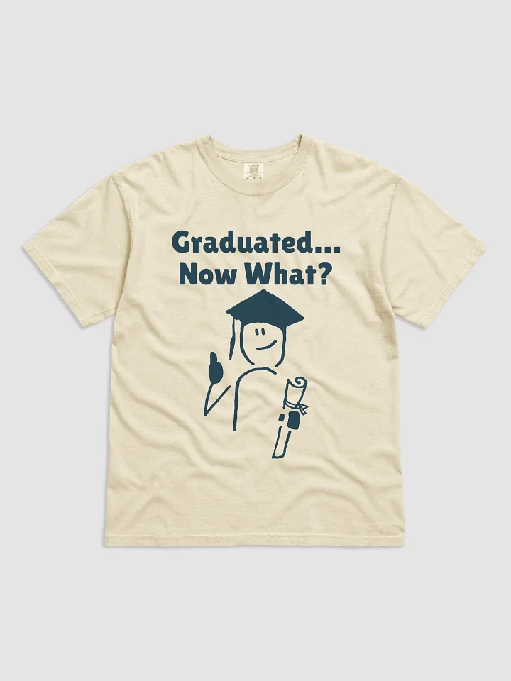 Graduated... Now What? Unisex T-Shirt product image (6)