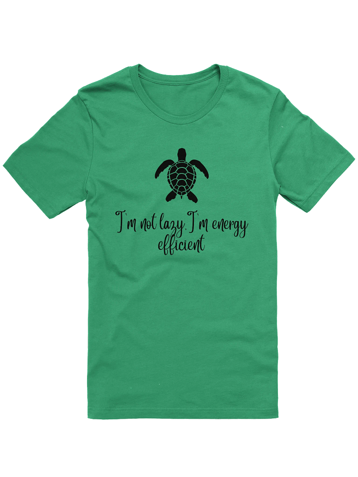 "I’m Not Lazy, I’m Energy Efficient" Turtle T-Shirt product image (2)