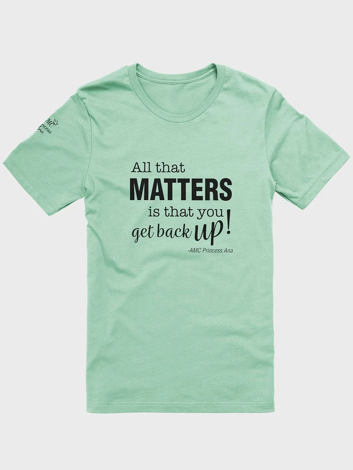 All that matters... TSHIRT - Black text product image (1)