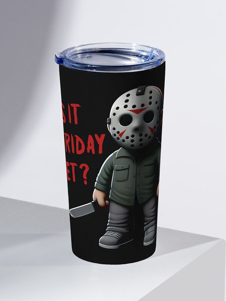 Is It Friday Yet? Tumbler product image (2)