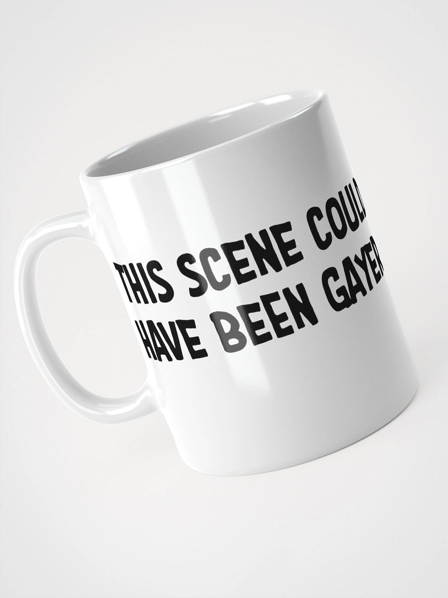 THIS SCENE COULD HAVE BEEN GAYER - MUG product image (9)