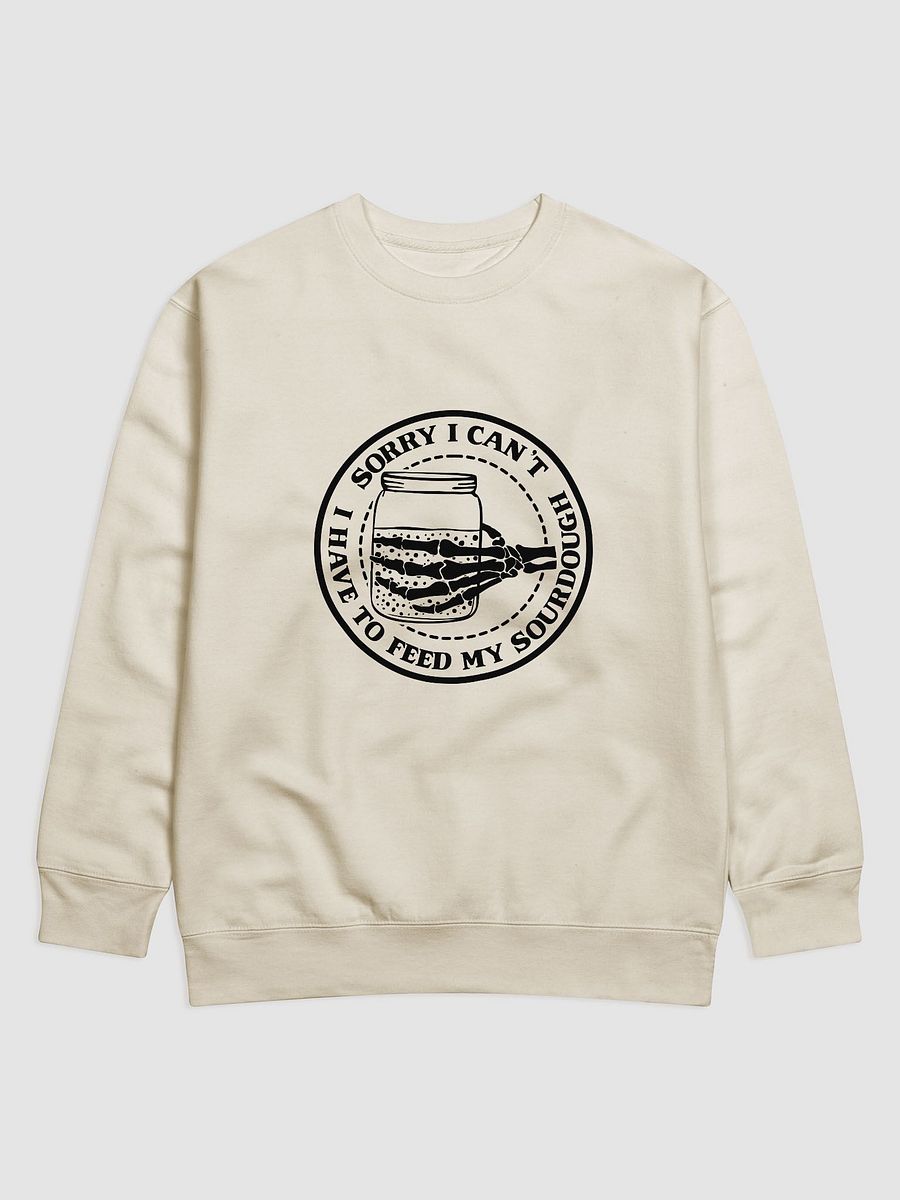 Sorry I Can't, I Have to Feed My Sourdough Skeleton Hand Sweatshirt product image (4)