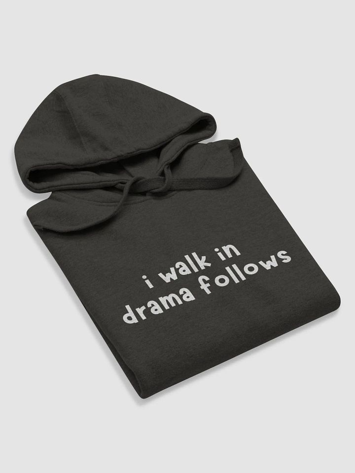 I Walk In Drama Follows Hoodie product image (1)