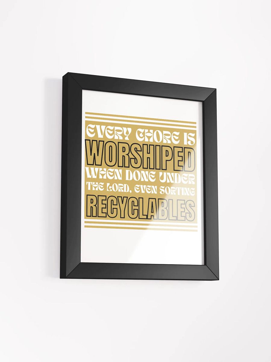 Every Chore Is Worshiped, Christian Earth Day Funny Framed Poster product image (2)