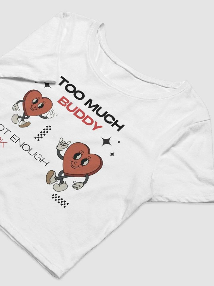 too much buddy not enough fuck - Soft Crop Baby Tee product image (2)