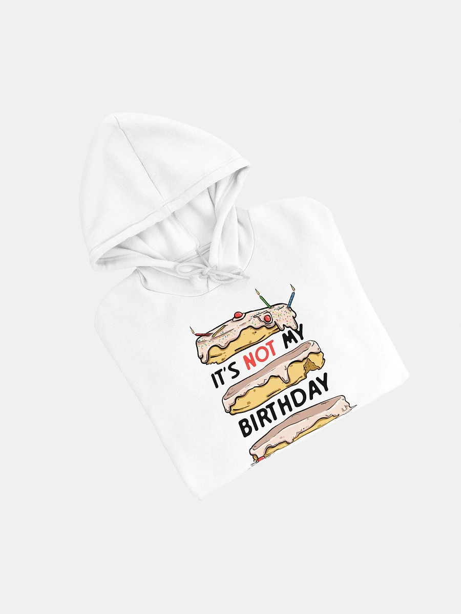 It's Not My Birthday Hoodie product image (19)