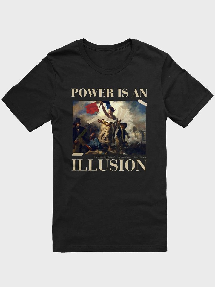 Power is an illusion shirt product image (1)