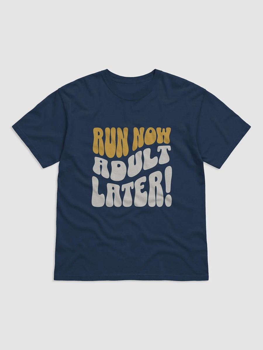Run Now Adult Later T-Shirt product image (6)