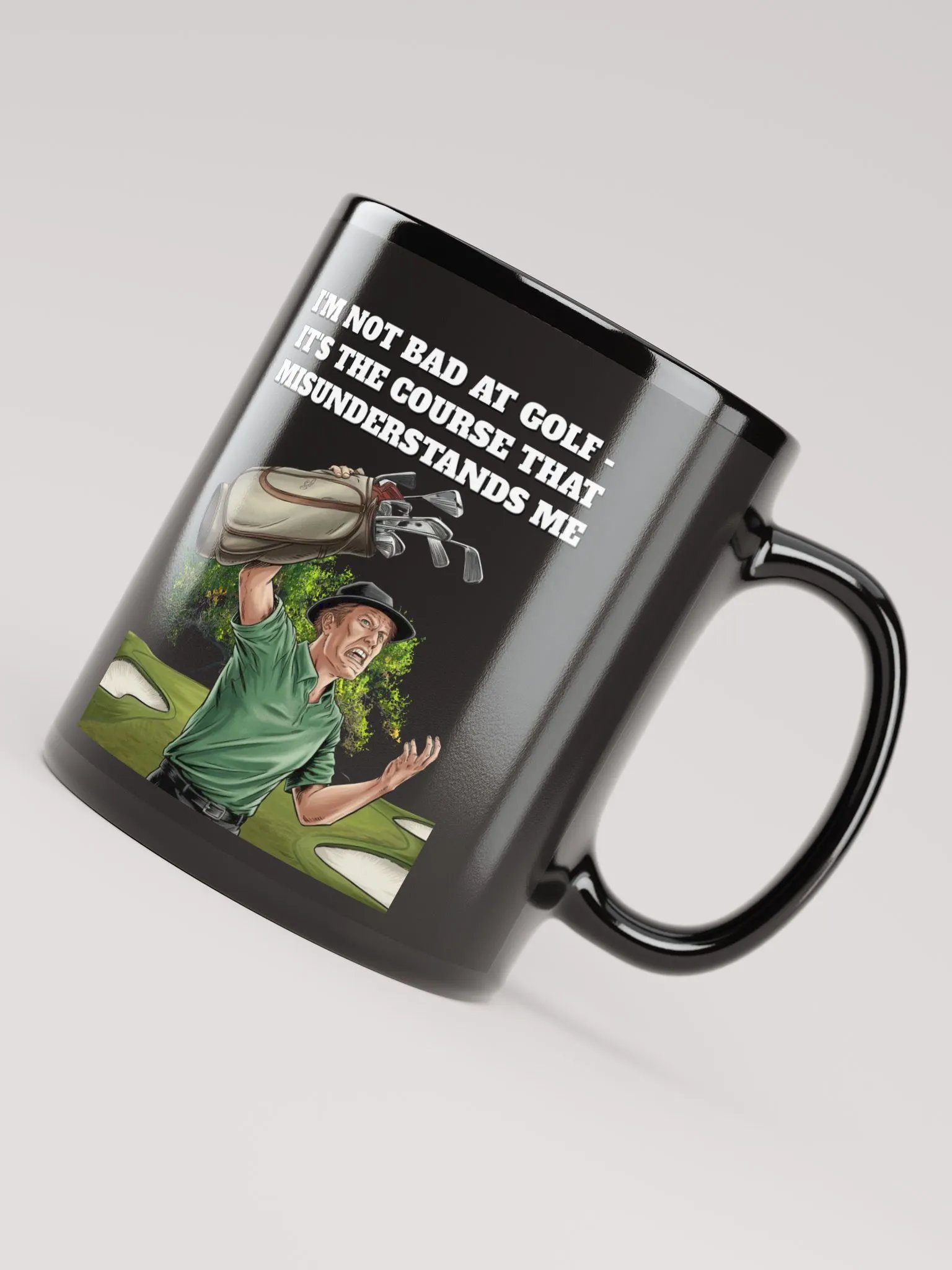 I'm Not Bad At Golf - It's The Course That Misunderstands Me Black Mug product image (7)