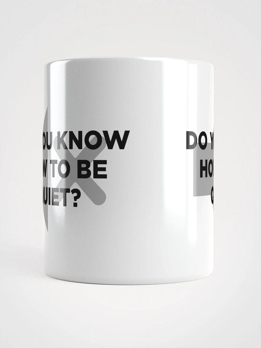 Do you know how to be Quiet? Mug product image (5)