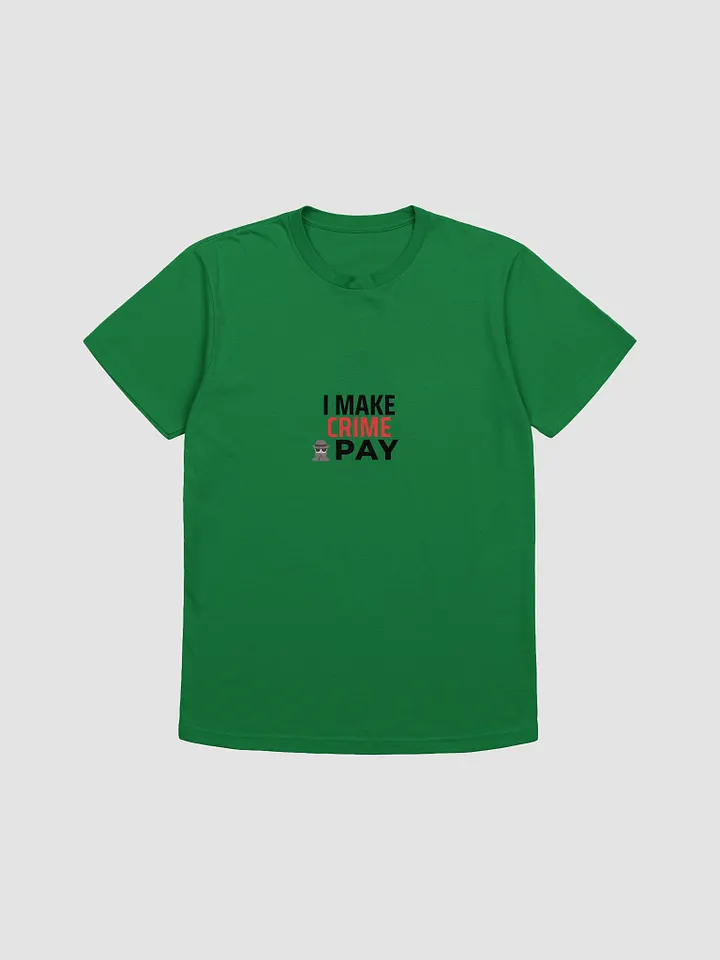 I Make Crime Pay - Kelly Green T-shirt product image (1)